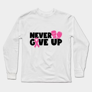 Never Give Up - Breast Cancer Warrior Fighter Survivor Pink Cancer Ribbon Boxing Gloves Long Sleeve T-Shirt